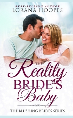 The Reality Bride's Baby: A Clean Single Author Romance Short Story by Lorana Hoopes