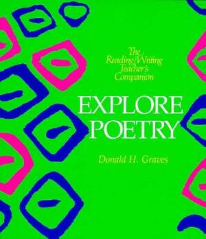 Explore Poetry by Donald H. Graves