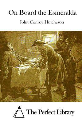 On Board the Esmeralda by John Conroy Hutcheson