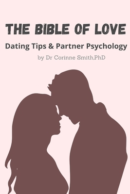 The Bible of Love: Dating Tips & Partner Psychology by Corinne Smith