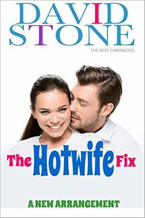 The Hotwife Fix: A New Arrangement by David Stone