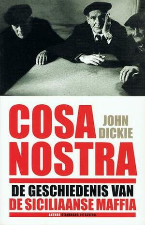 Cosa Nostra: de geschiedenis van de Siciliaanse maffia by John Dickie
