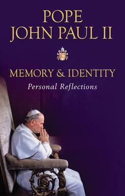 Memory And Identity: Personal Reflections by Pope John Paul II