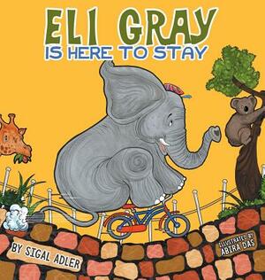 Eli Gray Is Here To Stay: Children Bedtime Story Picture Book by Sigal Adler