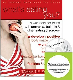 What's Eating You?: A Workbook for Teens with Anorexia, Bulimia, and Other Eating Disorders [With CDROM] by Tammy Nelson