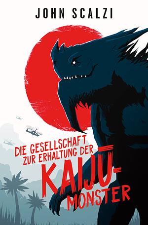 Die Gesellschaft zur Erhaltung der Kaijū-Monster by John Scalzi