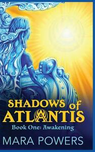 Shadows of Atlantis: Awakening by Mara Powers