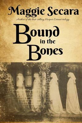 Bound in the Bones by Maggie Secara