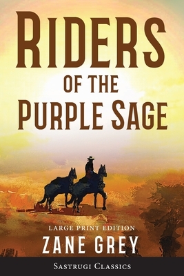 Riders of the Purple Sage (Annotated) LARGE PRINT by Zane Grey