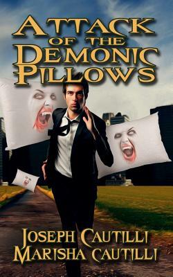 Attack of the Demonic Pillows: A Soft Horror New Cyber City Tale by Marisha Cautilli, Joseph Cautilli