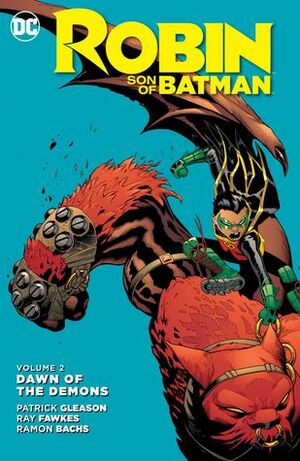 Robin – Son of Batman, Volume 2: Dawn of the Demons by Patrick Gleason, Mick Gray, Ramón F. Bachs, Ray Fawkes, Scott McDaniel, Andy Owens