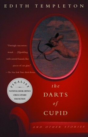 The Darts of Cupid: Stories by Edith Templeton
