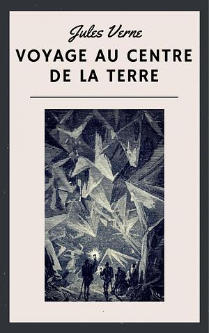 Voyage au centre de la Terre by Jules Verne