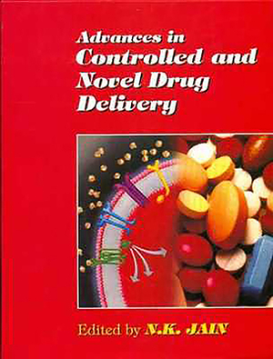 Advances in Controlled & Novel Drug Delivery by N. K. Jain