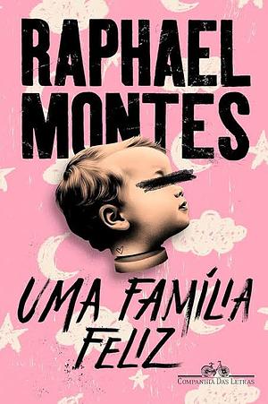 Uma família feliz by Raphael Montes