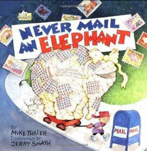 Never Mail an Elephant by Richard H. Thaler, Jerry Smath, Mike Thaler