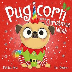 Pugicorn and the Christmas Wish by Matilda Rose