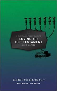 A Christian's Pocket Guide to Loving the Old Testament by J. Alec Motyer