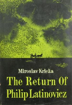 The Return Of Philip Latinovicz by Miroslav Krleža