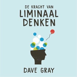 De kracht van liminaal denken by Dave Gray