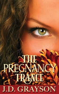 The Pregnancy Trance by J. D. Grayson