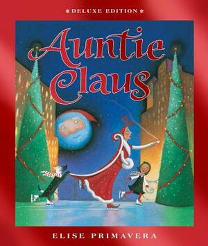 Auntie Claus Deluxe Edition by Elise Primavera