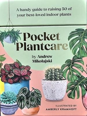 Pocket Plantcare: A Handy Guide to Raising 50 of Your Best-loved Indoor Plants by Andrew Mikolajski