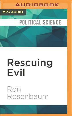 Rescuing Evil: What We Lose by Ron Rosenbaum