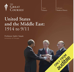 The United States and the Middle East: 1914 to 9/11 by Salim Yaqub