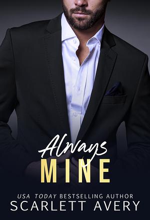 Always Mine by Scarlett Avery, Scarlett Avery