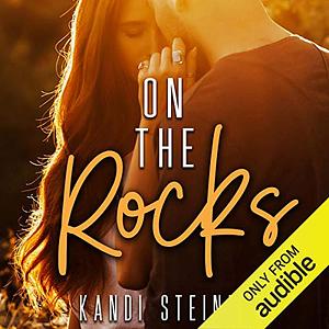 On the Rocks by Kandi Steiner