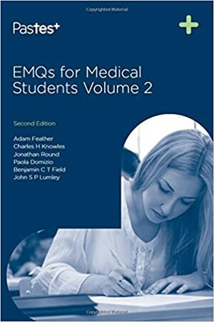 EMQs for Medical Students - Volume 2, Second Edition by Adam Feather, Charles Knowles, John Lumley