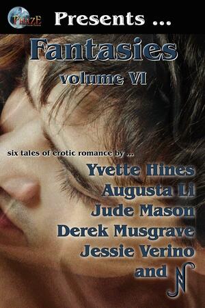 Phaze Fantasies, Vol. VI by Yvette Hines, Jessie Verino, Augusta Li, D. Musgrave, Jude Mason