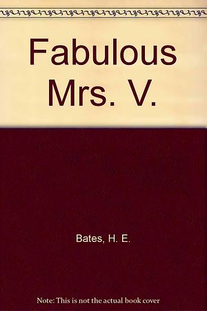 The Fabulous Mrs. V. by Herbert Ernest Bates