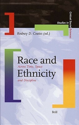 Race and Ethnicity: Across Time, Space and Discipline by Rodney D. Coates
