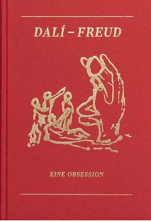 Dalí - Freud: eine Obsession by Jaime Brihuega, Stella Rollig