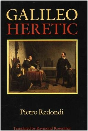 Galileo: Heretic by Raymond Rosenthal, Pietro Redondi