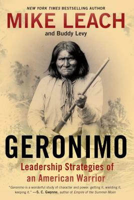 Geronimo: Leadership Strategies of an American Warrior by Mike Leach, Buddy Levy