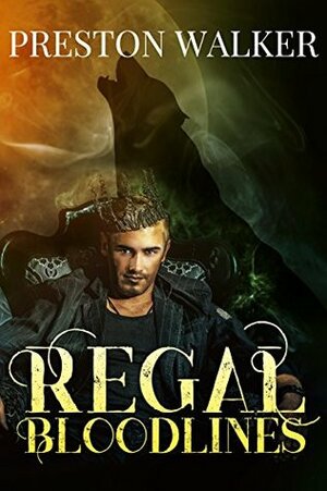 Regal Bloodlines by Preston Walker