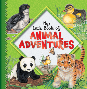 My Little Book of Animal Adventures by Sequoia Children's Publishing