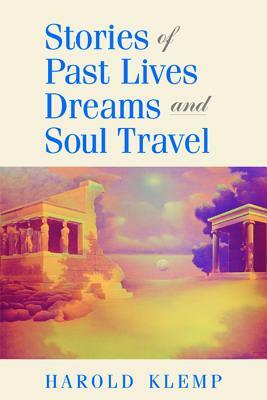 Stories of Past Lives, Dreams, and Soul Travel by Harold Klemp
