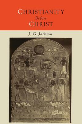 Christianity Before Christ by John G. Jackson