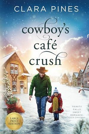 Cowboy's Cafe Crush: Trinity Falls Sweet Romance - Icicle Christmas - Book 3 by Clara Pines, Clara Pines