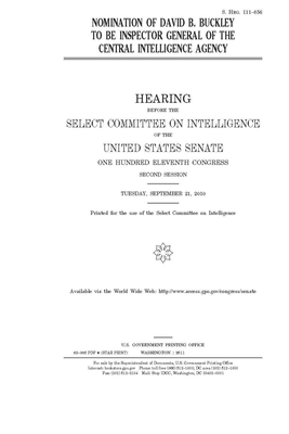 Nomination of David B. Buckley to be inspector general of the Central Intelligence Agency by Select Committee on Intelligen (senate), United States Congress, United States Senate