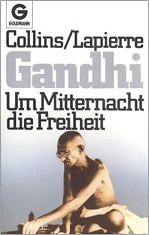 Gandhi. Um Mitternacht die Freiheit by Larry Collins, Dominique Lapierre