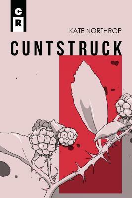 Cuntstruck by Kate Northrop