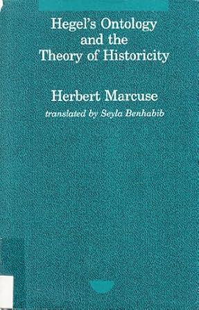 Hegel's Ontology and the Theory of Historicity by Herbert Marcuse