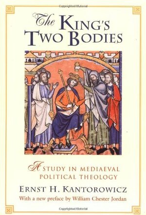 The King's Two Bodies: A Study in Mediaeval Political Theology by Ernst H. Kantorowicz