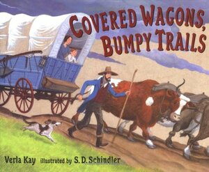 Covered Wagons, Bumpy Trails by Verla Kay, S.D. Schindler