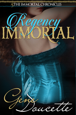 Regency Immortal by Gene Doucette